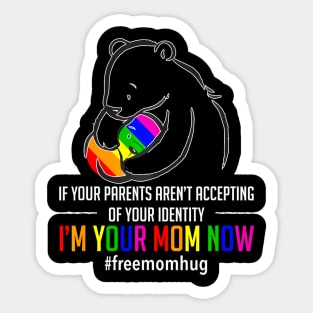 I'm Your Mom Now LGBT Free Hugs Support Pride Mom Hugs Sticker